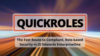 QuickRoles for JD Edwards E1 - The Fast Route to Compliant, Role-based Security