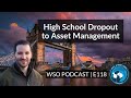 E118: High School Dropout to Top Masters in London - Asset Management