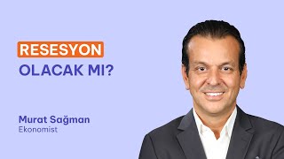 Resesyon Var Mı? Olursa Ne Olur?  Murat Sağman'la Konuştuk