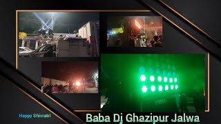 Baba Dj Ghazipur Jalwa || Mahashivratri || New Dj Setup || Raj Rock Ghazipur || #vairal