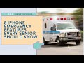 8 iPhone Emergency Features Every Senior Should Know