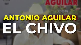 Antonio Aguilar - El Chivo (Audio Oficial)