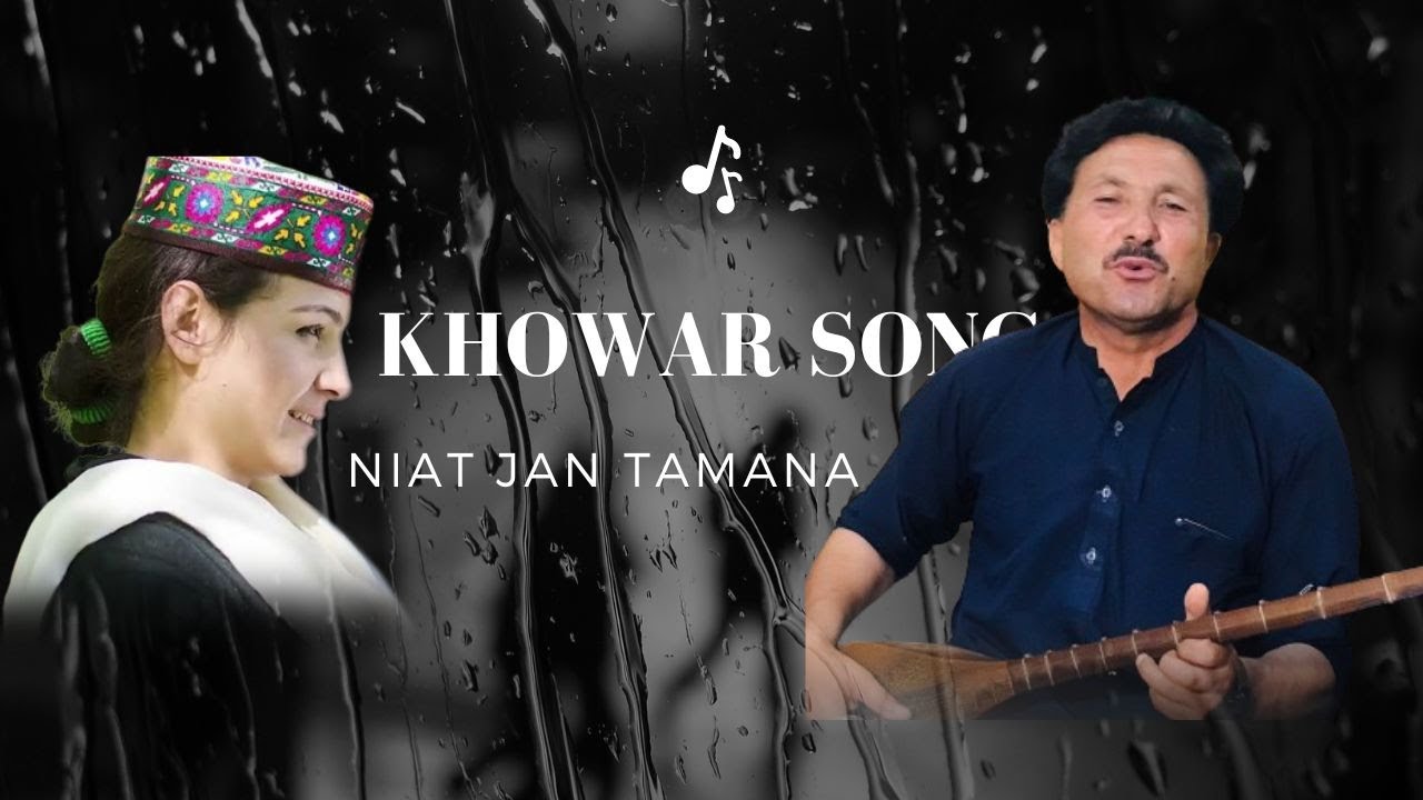 Khowar New Song Niat Jan Tamana Khowar Bazmi Youtube