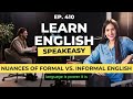 speak english confidently when to be formal vs. informal