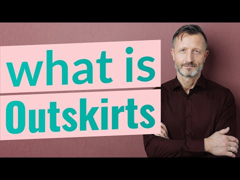 What is the meaning of outskirts?