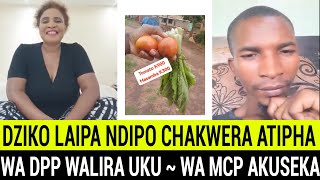 DZIKO LAIPA NDIPO CHAKWERA ATIPHA ~ WALIRA WA DPP KUNO PAMENE MAI UKU WA MCP AKUKONDWELA KOOPSA