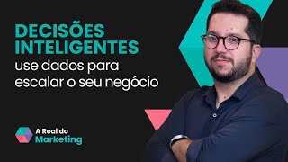 Como Usar Dados para Tomar Decisões Estratégicas e Escalar Seu Negócio