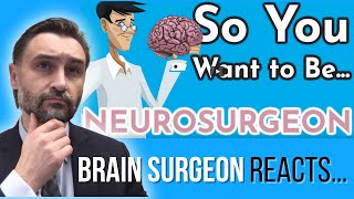 BRAIN SURGEON Reacts: So You Want to Be a Neurosurgeon? - Med School Insiders