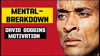 David Goggins : Mental Breakdown | David Goggins Most Motivational Speech