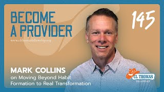 #145 Mark Collins on Moving Beyond Habit Formation to Real Transformation