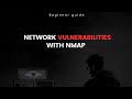 Nmap Tutorial to Find Network Vulnerabilities - Beginner Guide
