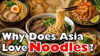 Why Are Noodles So Important To Asian Cuisine?