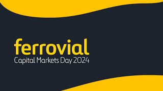 Capital Markets Day 2024 | Ferrovial