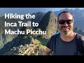 4 Day Inca Trail to Machu Picchu: The Inca Trail Leg of our 7 Day Salkantay and Inca Trail Hike