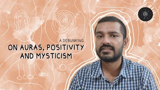 On Debunking : Auras, Positivity & Mysticism