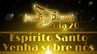 André Barroso - Espírito Santo venha sobre nós (Dia 20_Jejum de Daniel)