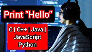 How to print hello in Python, C, C++, Java, Java Script