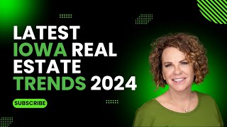 Latest Iowa Real Estate Trends 2024: Market Insight, Buyer Tips and Hot Areas | Beth Van Zee Realtor