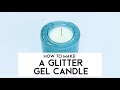 How to make a glitter gel candle ✨| Supplies For Candles