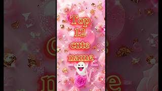 Top 12 cute name 🥰🥰#trendingsongs#viralshorts#loveviralvideo #youtubeshortsviral 1000kview#suportme