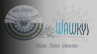 Wawkys - Ñuka shungo