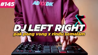 DJ LEFT RIGHT X PAK PONG VONG X RINDU SEMALAM TIKTOK REMIX FULL BASS