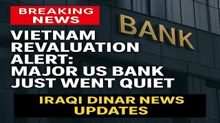 Vietnamese Dong Revaluation Imminent? Major U.S. Banks Suddenly Go Silent | VND Update 2024
