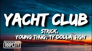 Strick - Yacht Club (Lyrics) ft. Young Thug & Ty Dolla $ign