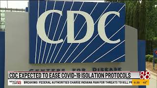 CDC expected soon to ease COVID-19 isolation protocols