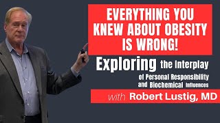 Click Here for full video Robert Lustig, Everything You Knew About Obesity is Wrong!