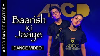 Baarish Ki Jaaye | Dance | Video | B Praak  | ABCD Dance Factory | Choreography