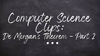 A Level Computer Science - Boolean Algebra: De Morgan's Theorem - Part 2