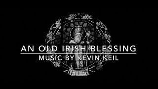An Old Irish Blessing | St. Patrick's Day | Catholic Hymn w/ lyrics | Kevin Keil | Sunday 7pm Choir