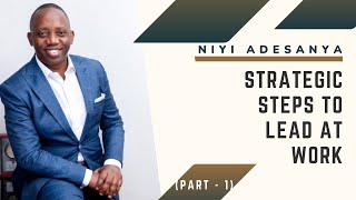 Leading Effectively at work (PART 1) | Niyi Adesanya