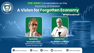 A Vision for Forgotten Economy of Pakistan I PIDE Webinar I Syed Salim Raza I Dr. Nadeem Ul Haque