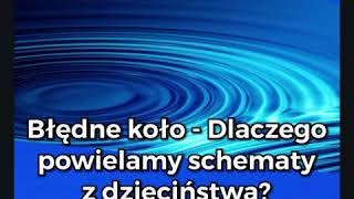 🍀 Błędne koło. Dlaczego powielamy schematy z dzieciństwa ?