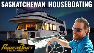 Houseboating, Fishing and the Northern Lights in Saskatchewan | PowerBoat TV Boating Destination