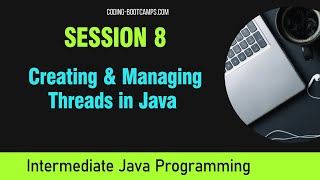Intermediate Java Programming: Session 8 - Thread Life Cycle, Creation, Runnable & Thread Classes