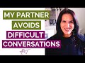 My Partner Avoids Difficult Conversations and Lies to Avoid Conflict, Relationships Made Easy