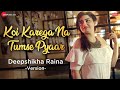 Koi Karega Na Tumse Pyaar - Deepshikha Raina Version | Jeet Gannguli | Rashmi Virag