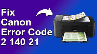 How To Fix The Canon Error Code 2 140 21 - Meaning, Causes, \u0026 Solutions (Expert Guide!)