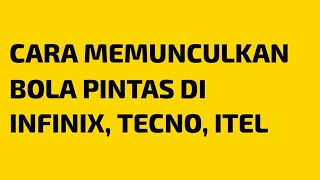 CARA MEMUNCULKAN BOLA PINTAS DI INFINIX, TECNO, ITEL