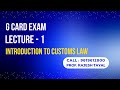 G Card Exam Preparation I Video Course - 1 I Introduction to Customs Law I Prof. Rajesh Tayal