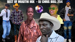 BEST OF MUGITHI MIX 2024 - DJ CHRIS BULL 254 #mugithi #samidoh #demathew #sherehe #salimjunior