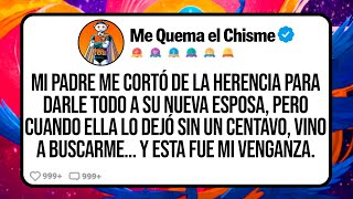 Mi PADRE me Cortó de la Herencia para Darle Todo a su Nueva Esposa, Pero Cuando Ella lo Dejó sin...