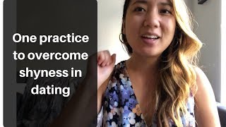 One practice to overcome shyness in dating
