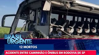 Acidente entre caminhão e ônibus deixa 12 mortos em rodovia no interior de SP | Brasil Urgente