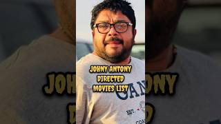 JOHNY ANTONY DIRECTED MOVIES LIST