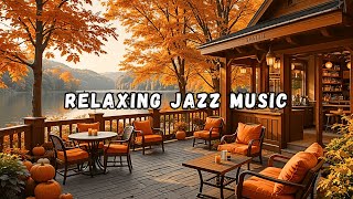 Relaxing Autumn Jazz Music 🎺 Cozy Coffee Shop Ambience \u0026 Smooth Jazz Instrumental Music for Studying