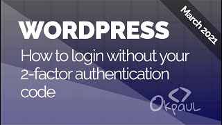 WordPress: How to login without your 2-factor authentication (2FA) code